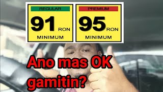 Ano mas ok gamitin? 91 Octane or 95 Octane Gasoline.