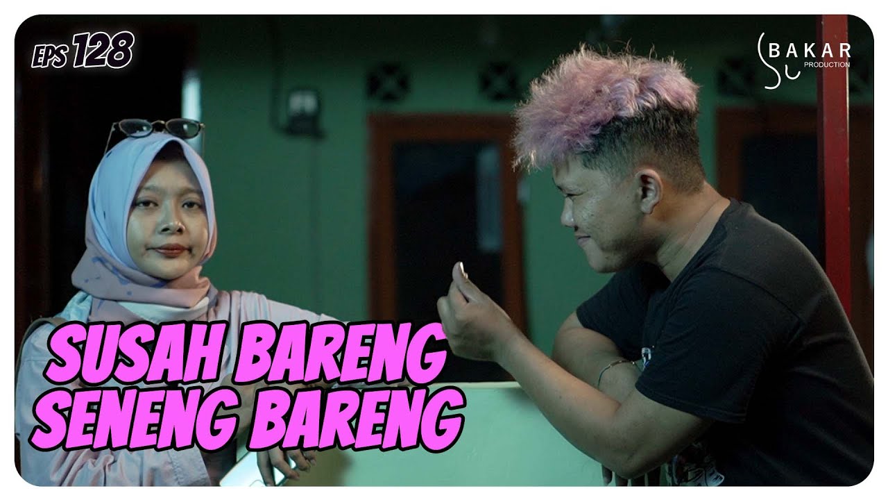 SUSAH BARENG SENENG BARENG l BAKAR EPS 128 l BALADA KAMPUNG RIWIL