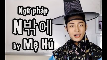 Ngữ pháp N밖에 - Tiếng Hàn với mẹ Hú