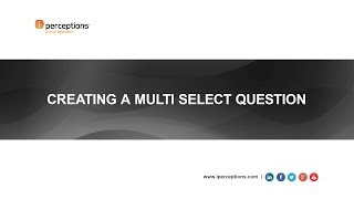 iPerceptions | How to design a survey? Creating a "Multi-Select" Question
