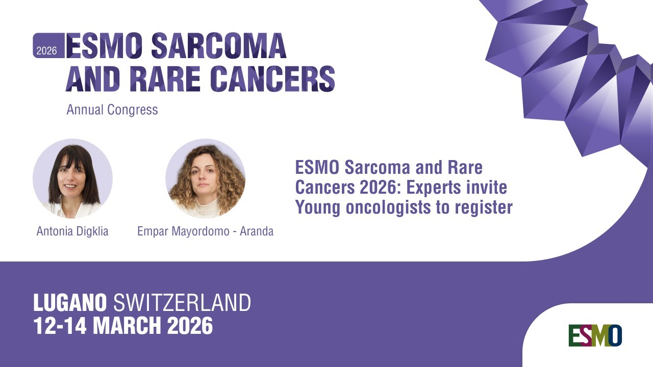 ESMO Sarcoma and Rare Cancers 2026: Experts invite young oncologists to register
