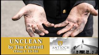 Unclean! [Titus 1:15-16] by Tim Cantrell