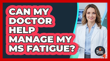 Can My Doctor Help Manage My MS Fatigue?