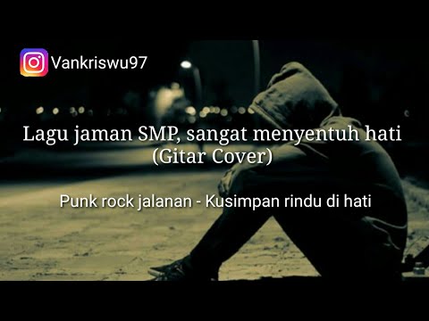Lagu sedih kisah cinta | Kusimpan rindu di hati - Gitar Cover