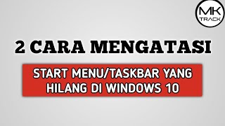 Cara Mengatasi Mengembalikan Start Menu dan Taskbar yang Hilang di Windows 10