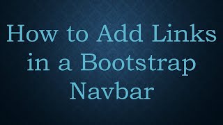 How to Add Links in a Bootstrap Navbar