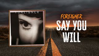 Foreigner - Say You Will | Lyrics