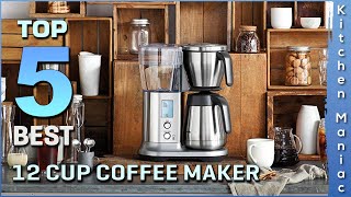 Top 5 Best 12 Cup Coffee Maker Review in 2023