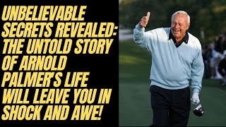 Life Of Arnold Palmer  One of the greatest golfers of all time Wealth