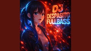 Download Lagu DJ DESPASITO FULLBASS (Speed Up) MP3