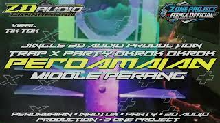DJ PERDAMAIAN • TRAP X PARTY • JINGLE ZD AUDIO PRODUCTION • Z ONE PROJECT • VIRAL DI TIK TOK 🔥‼️