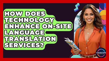 How Does Technology Enhance On-site Language Translation Services? - Conventions Network