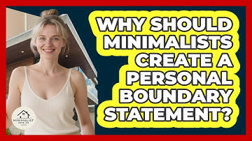 Why Should Minimalists Create A Personal Boundary Statement? - Minimalist Home Life