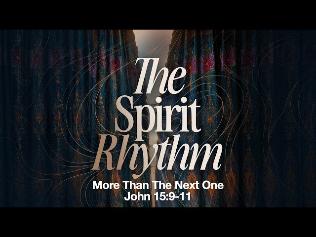 More Than The Next One | John 15.9-11 | September 13, 2026