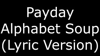 Payday Alphabet Soup (Lyric Version)