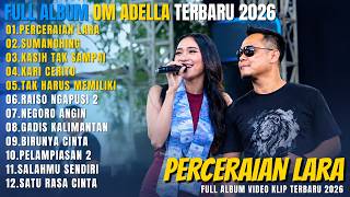 OM ADELLA FULL ALBUM DANGDUT KOPLO TERBARU || PERCERAIAN LARA - SUMANDHING - KASIH TAK SAMPAI