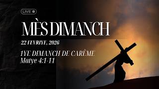 1YE DIMANCH KARÈM | 22 FEVRIYE, 2026 (07:30AM)