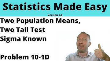 Statistics Module 10 V2 - Two Population Means, Two Tail Test, Sigma Known, Problem 10-1D