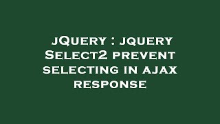 Details jQuery : jquery Select2 prevent selecting in ajax response Guide