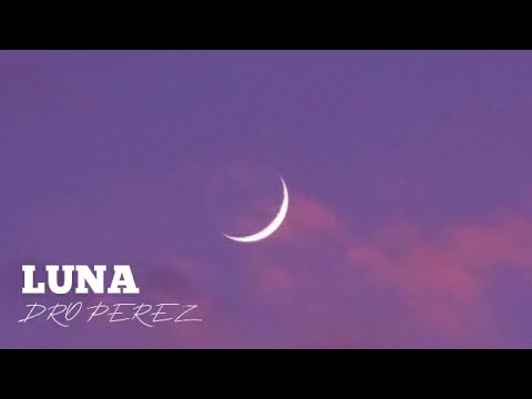 LUNA (Lyrics) - Dro Perez