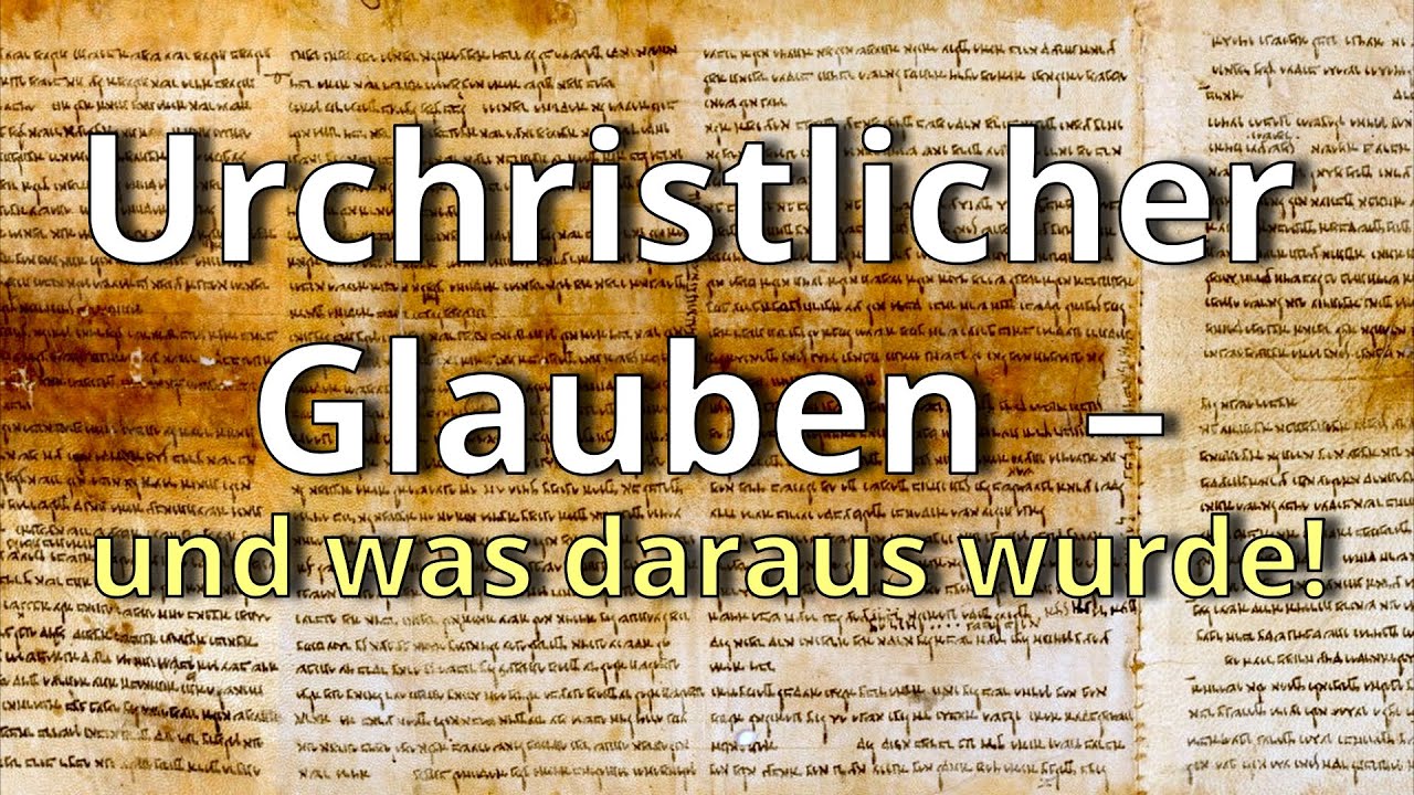 Urchristlicher Glauben – und was daraus wurde! (Engl. subtitles)