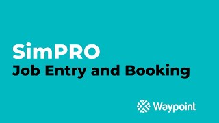 Simpro Service - Job Entry And Booking - Waypoint