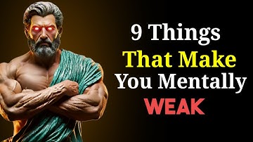 9 Habits That Make You Mentally Weak (And How Stoics Fix Them) Stoicism