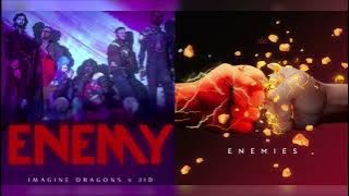 Enemy/Enemies (mashup) - Imagine Dragons ft. J.I.D The Score