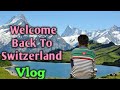 Welcome back to switzerland vlog arun bawaliya