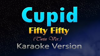 CUPID - Fifty Fifty (Twin Ver.) (KARAOKE)