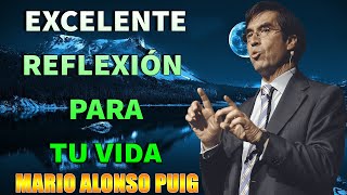 MARIO ALONSO PUIG EXCELENTE REFLEXIÓN PARA TU VIDA - MOTIVACIÓN PERSONAL