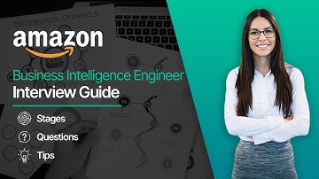 Guide to Amazon Business Intelligence Engineer Interview | Process, Interview questions, and Tips.