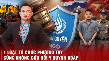 Y QUYNH BDĂP CHÍNH THỨC BỊ THÁI LAN DẪN ĐỘ VỀ VIỆT NAM - CÁC TỔ CHỨC NHÂN QUYỀN GÀO LÊN KHÔNG ÍCH GÌ