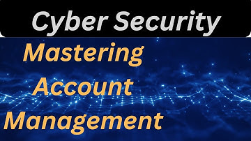 Cybersecurity 101  Mastering Account Management