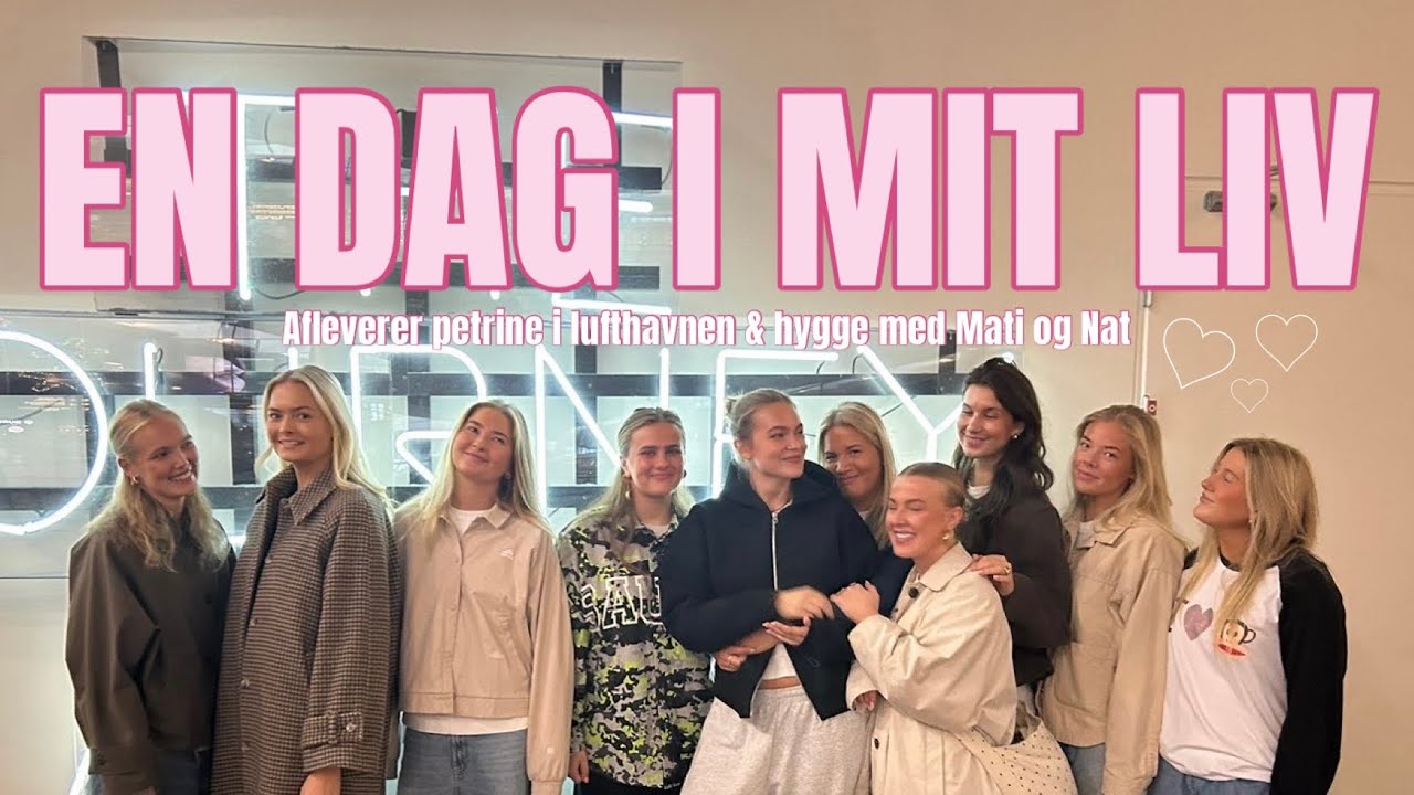 EN DAG I MIT LIV // afleverer petrine i lufthavnen & hygger med Mati og Nat