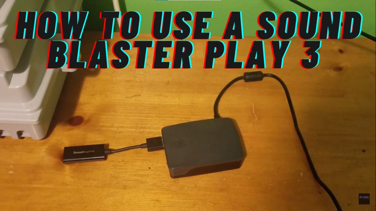 How to use a Sound Blaster Play 3 to make your audio sound better in a ...