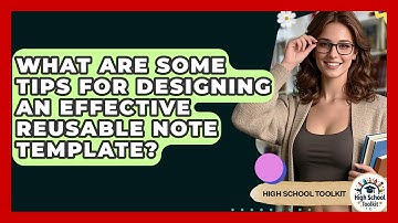 What Are Some Tips For Designing An Effective Reusable Note Template? - High School Toolkit