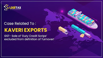 GST- ‘Duty Credit Scrips’ excluded from definition of Turnover! | Advance Ruling