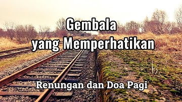 Renungan Pagi - Gembala yang Memperhatikan - Doa Pagi - Renungan Kristen - Pokok Anggur