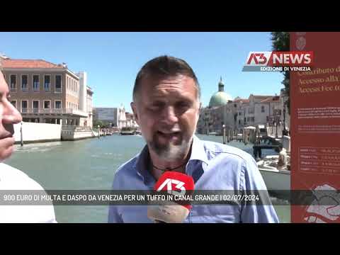 900 EURO DI MULTA E DASPO DA VENEZIA PER UN TUFFO IN CANAL GRANDE | 02/07/2024