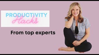 Productivity Hacks from top experts Part 1. Don't miss this!