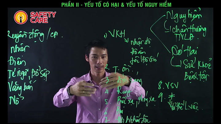 Các yếu tố nguy hiểm và có hại là gì năm 2024