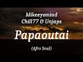Mikeeysmind Chill77 Unjaps Papaoutai Afro Soul Lyrics Mikeeysmind Chill77 Unjaps Papaoutai Afro Soul Lyrics