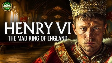Henry VI - The Mad King of England Documentary