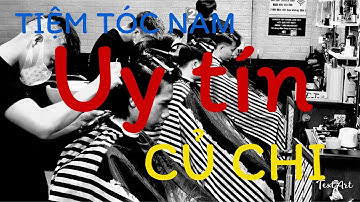 TIỆM TÓC NAM TẠI CỦ CHI BARBER SHOP