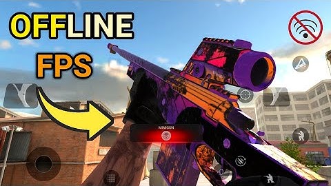 Top 5 Best Offline FPS Games For Android (Part 7)