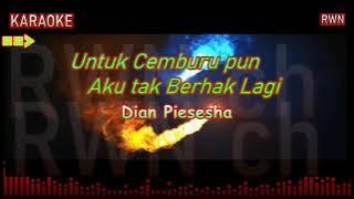 Untuk Cemburu pun Aku Tak Berhak Lagi --Karaoke -  Dian Piesesha