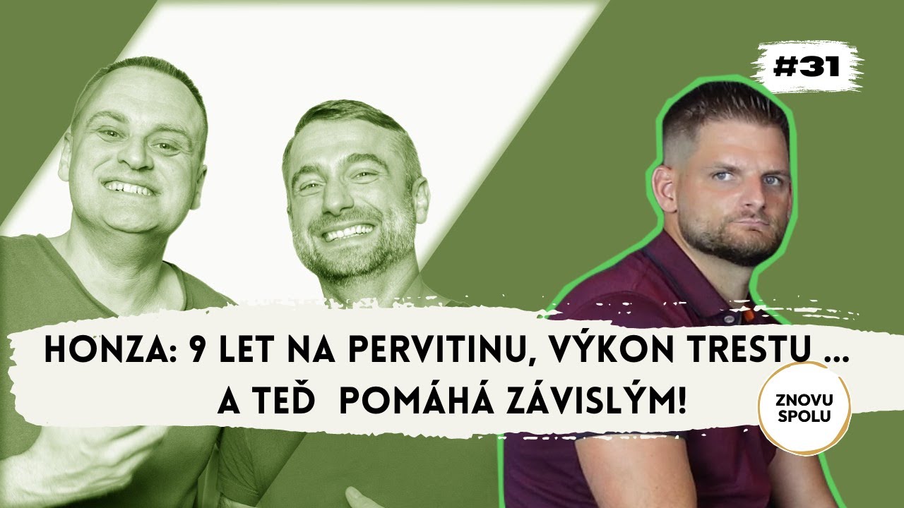 Honza: 9 let ZÁVISLOSTI na pervitinu, výkon trestu a teď POMÁHÁ závislým! Rozhovor - ZNOVU SPOLU #31