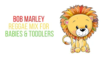 BOB MARLEY REGGAE MIX FOR BABIES & TODDLERS - Cool Tots Lullabies Mix