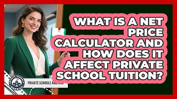 What Is A Net Price Calculator And How Does It Affect Private School Tuition?